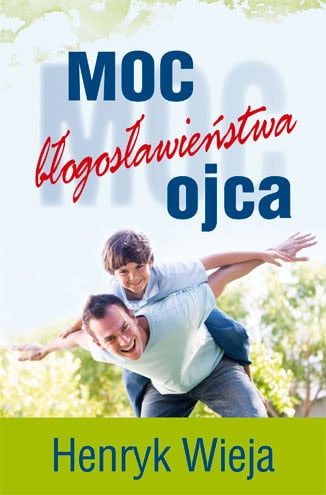 Moc błogosławieństwa ojca