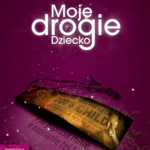 Moje drogie Dziecko