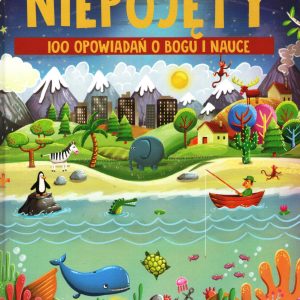 Niepojęty. 100 opowiadań o Bogu i nauce