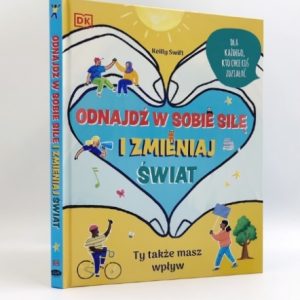 Odnajdź w sobie siłę i zmieniaj świat