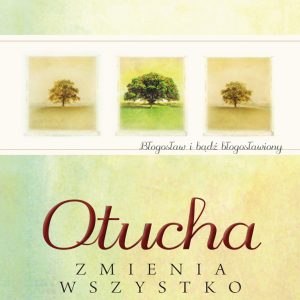 Otucha zmienia wszystko