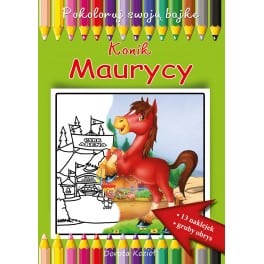 Pokoloruj swoją bajkę – Konik Maurycy
