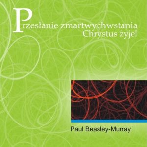 Przesłanie zmartwychwstania. Chrystus żyje!