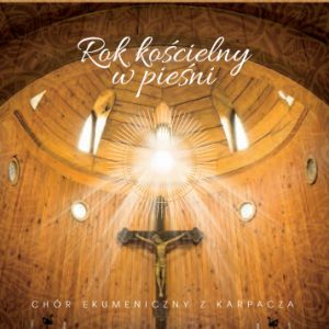 Rok kościelny w pieśni – Chór ekumeniczny Karpacz