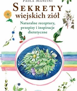 Sekrety wiejskich ziół