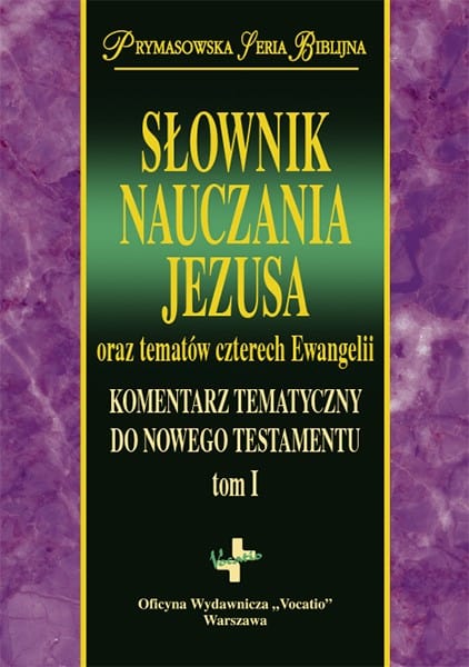 Słownik nauczania Jezusa tom.I