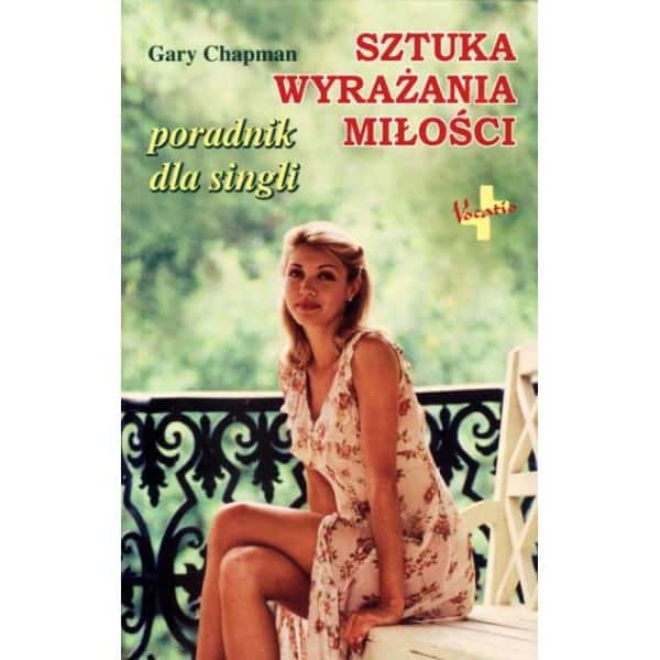 Sztuka wyrażania miłości. Poradnik dla singli