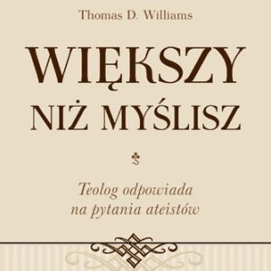 Większy niż myślisz. Teolog odpowiada na pytania