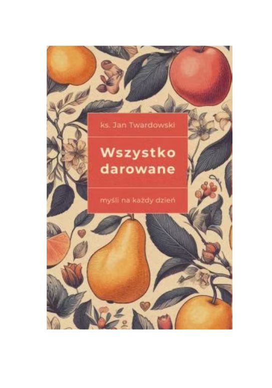 Wszystko darowane. Myśli na każdy dzień