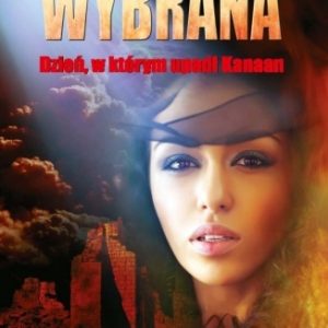 Wybrana. Dzień, w którym upadł Kanaan