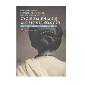 Życie zmienia się, ale się nie kończy