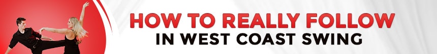 How to really follow in west coast swing