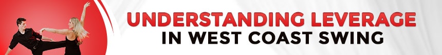 Understanding leverage in west coast swing