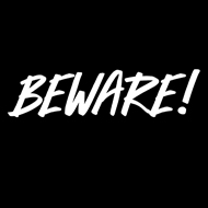 Beware