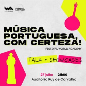 Música portuguesa com confiança no Festival World Academy. Talk & Showcases em 27 de julho às 21h00.