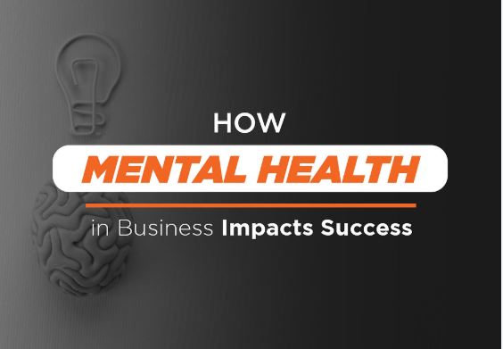 how do entrepreneurs manage their mental health? Impact of mental health on business