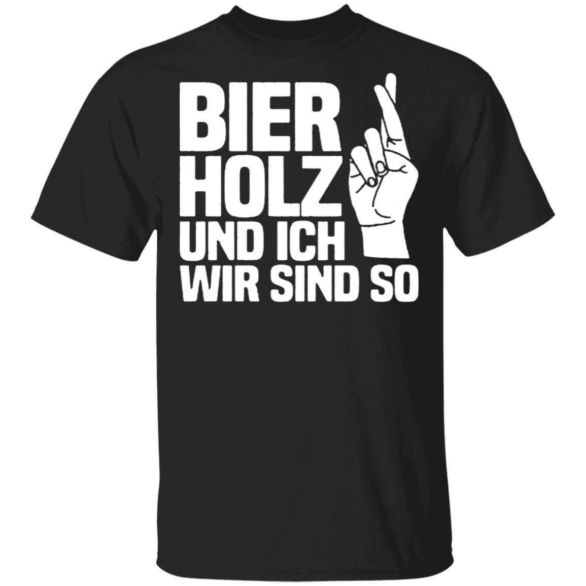 Bier Holz Und Ich Wir Sind So T-Shirt