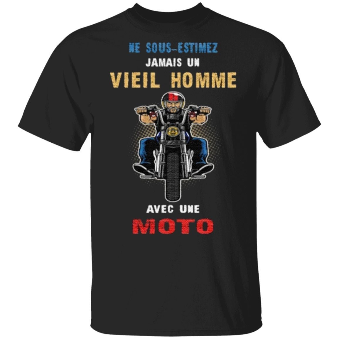 Ne Sous-Estimez Jamais Un Vieil Homme Avec Une Moto T Shirt