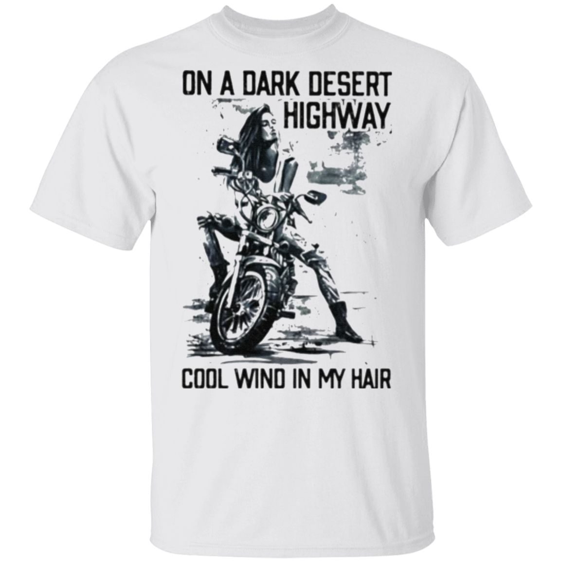 Motor on a dark desert highway cool wind in my hair t shirt