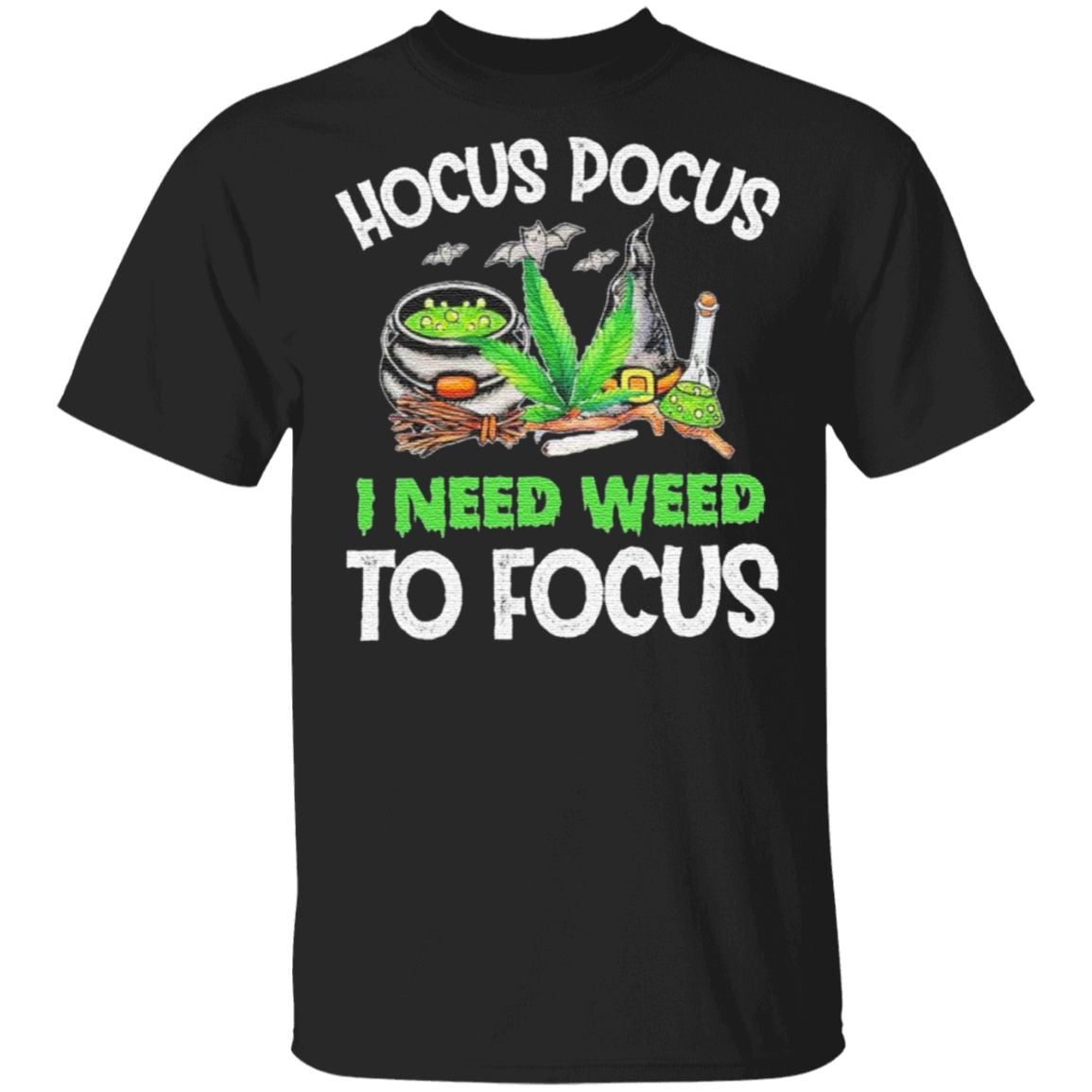 Hocus Pocus I need Weed to Focus t shirt