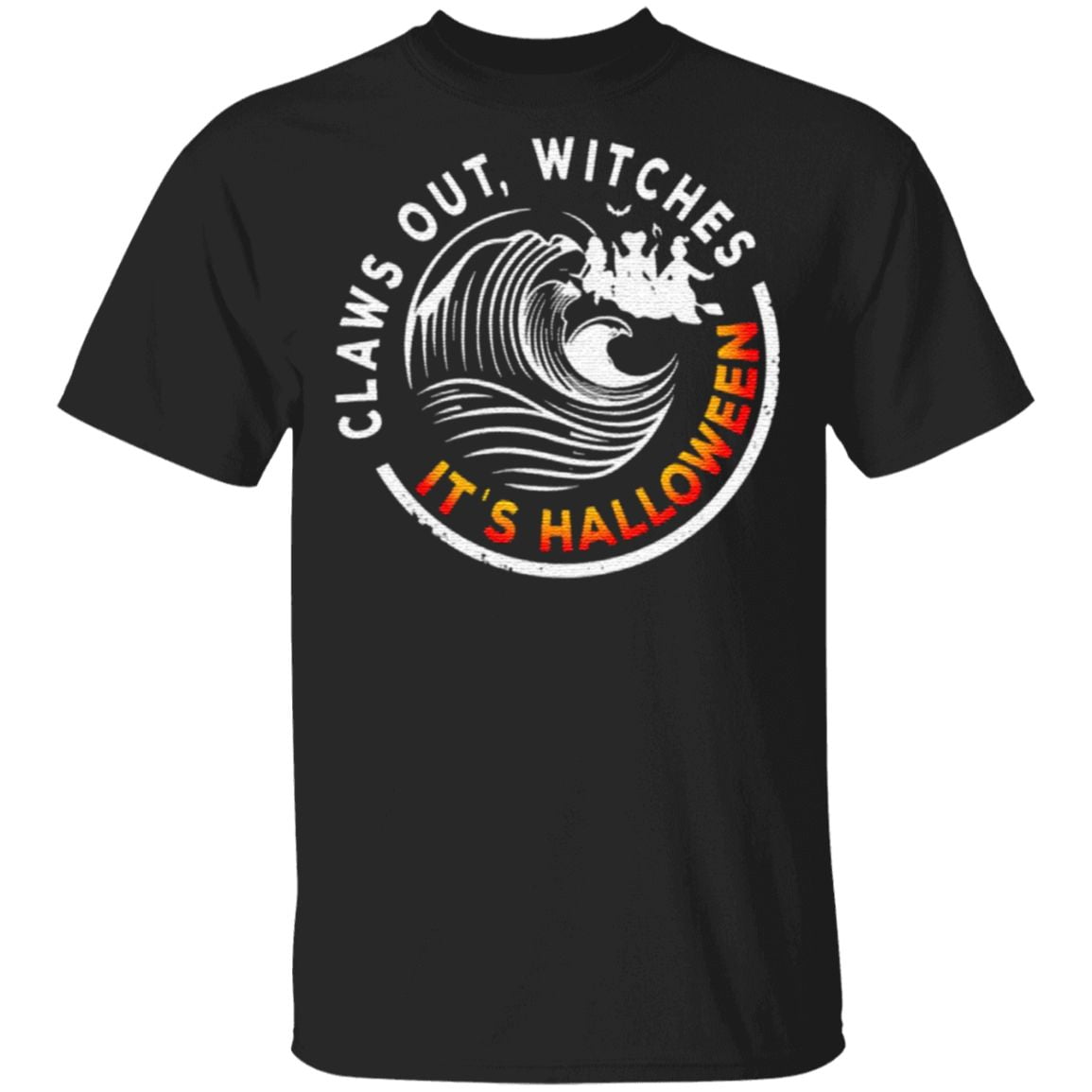Claws Out Witches It’s Halloween T-Shirt