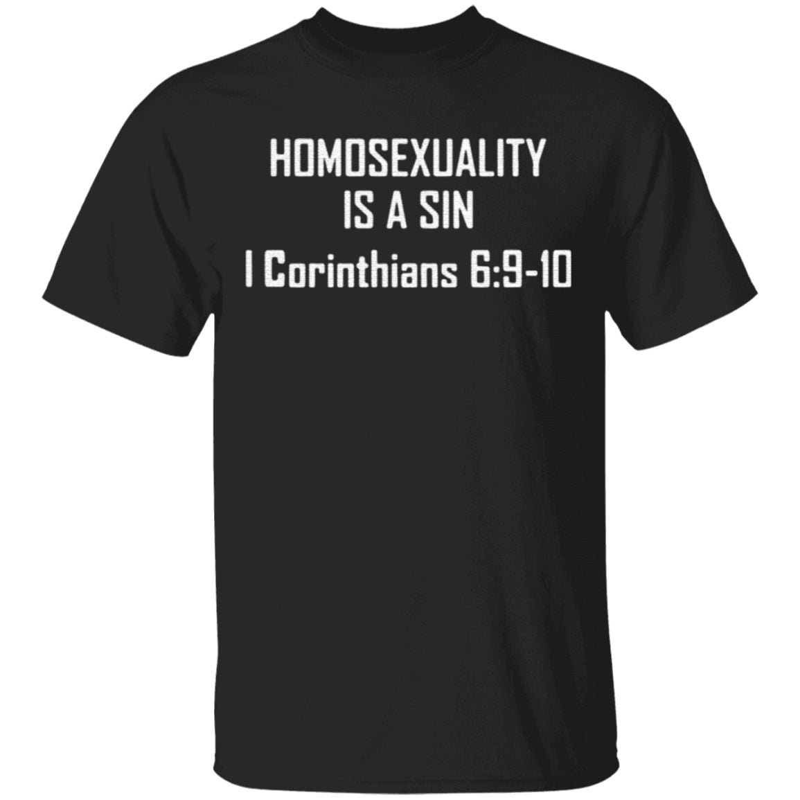 Homosexuality Is A Sin I Corinthians 6 9 10 T Shirt