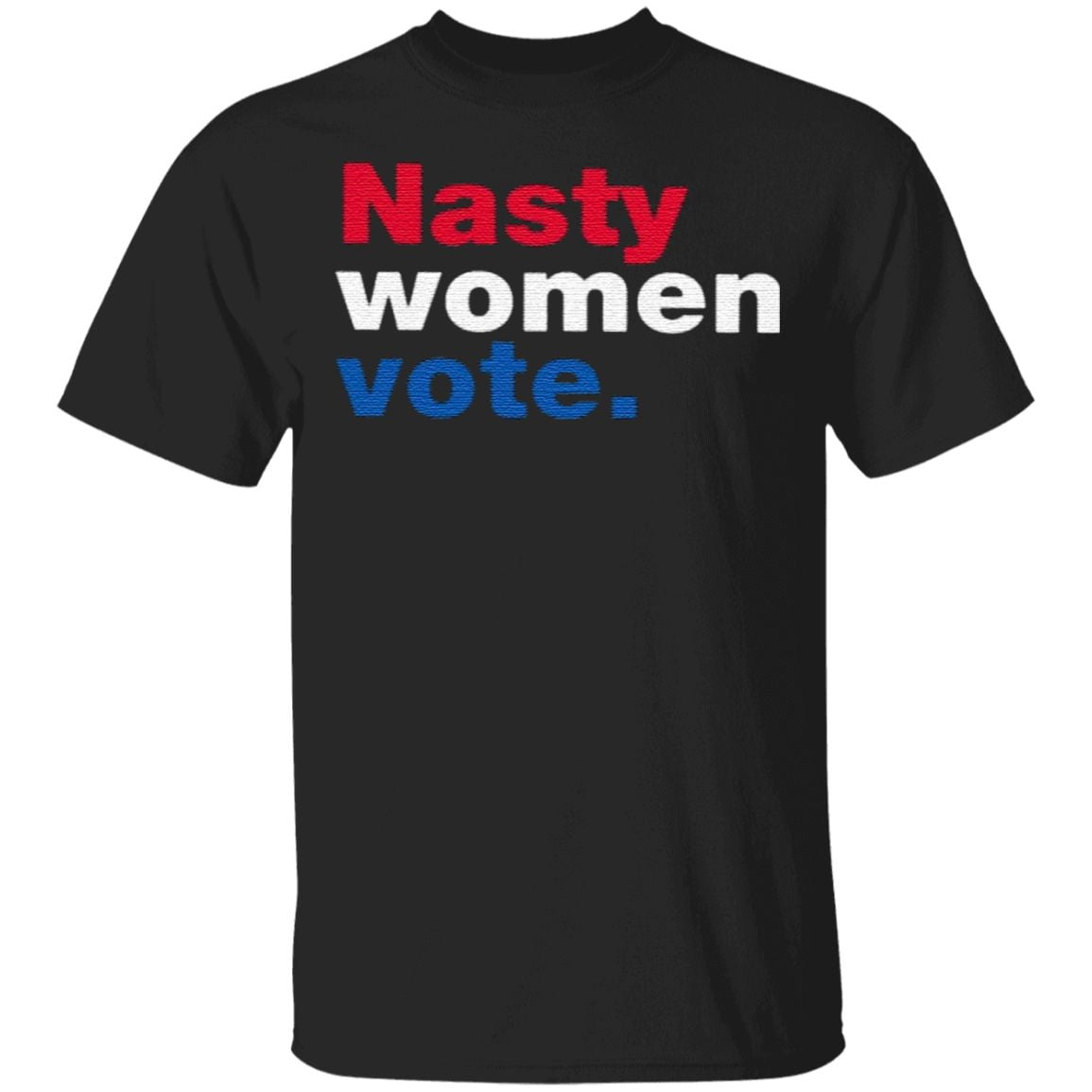 nasty women vote t shirt