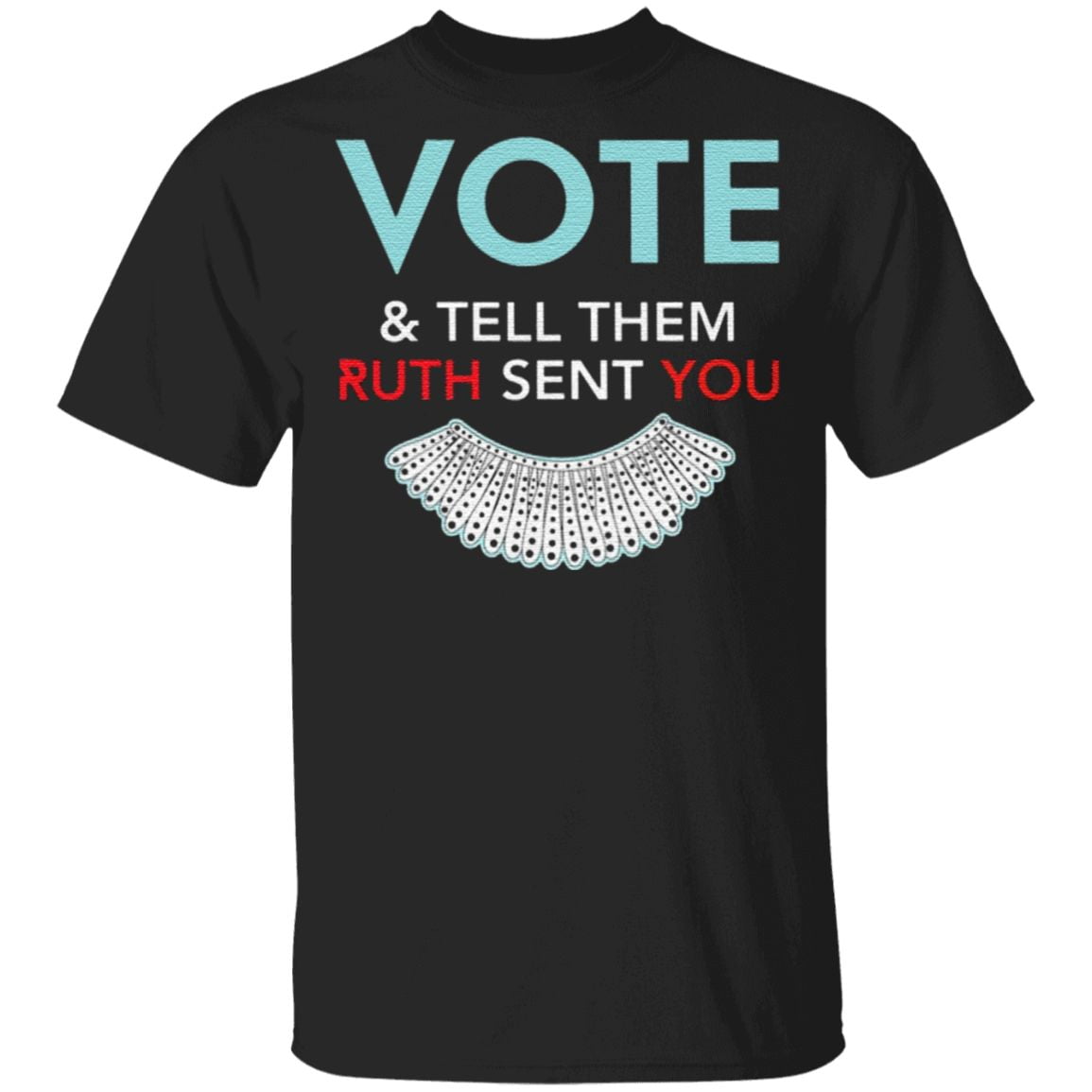 Vote And Tell Them Ruth Sent You T Shirt