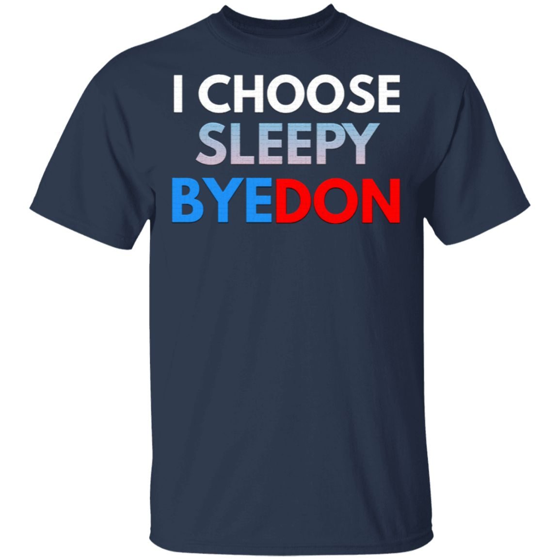 I choose sleepy byedon T-Shirt