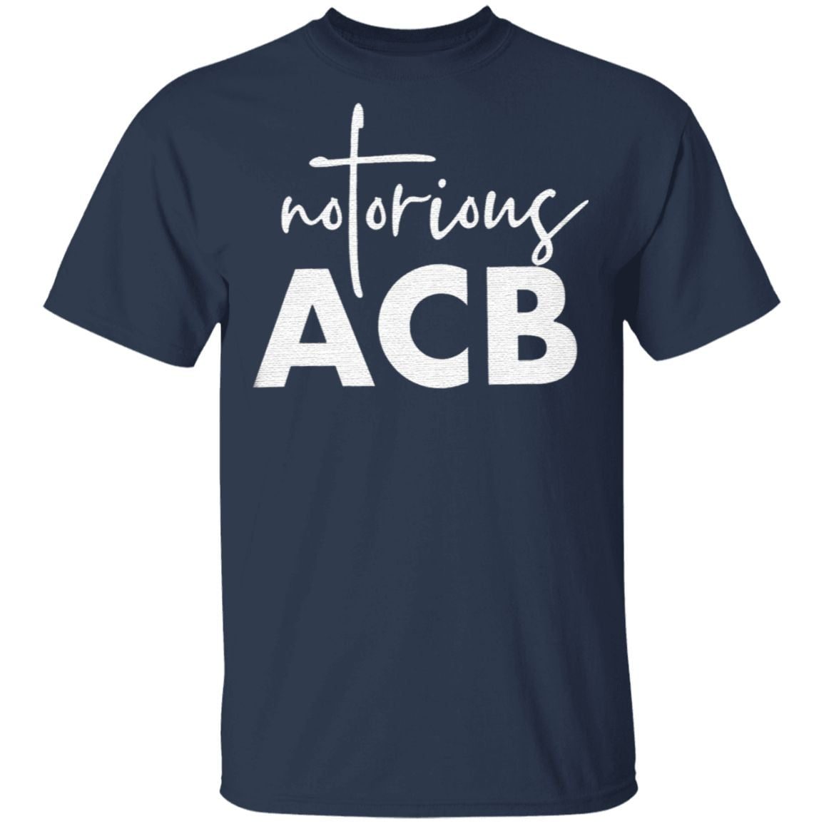 Notorious ACB gift t shirt