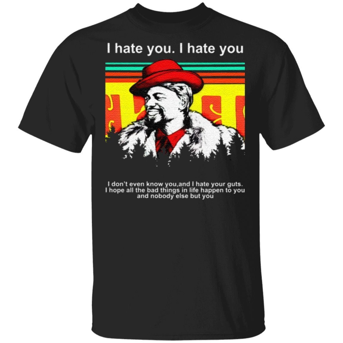Dave Chappelle I hate you I don’t even know you and I hate your guts T Shirt