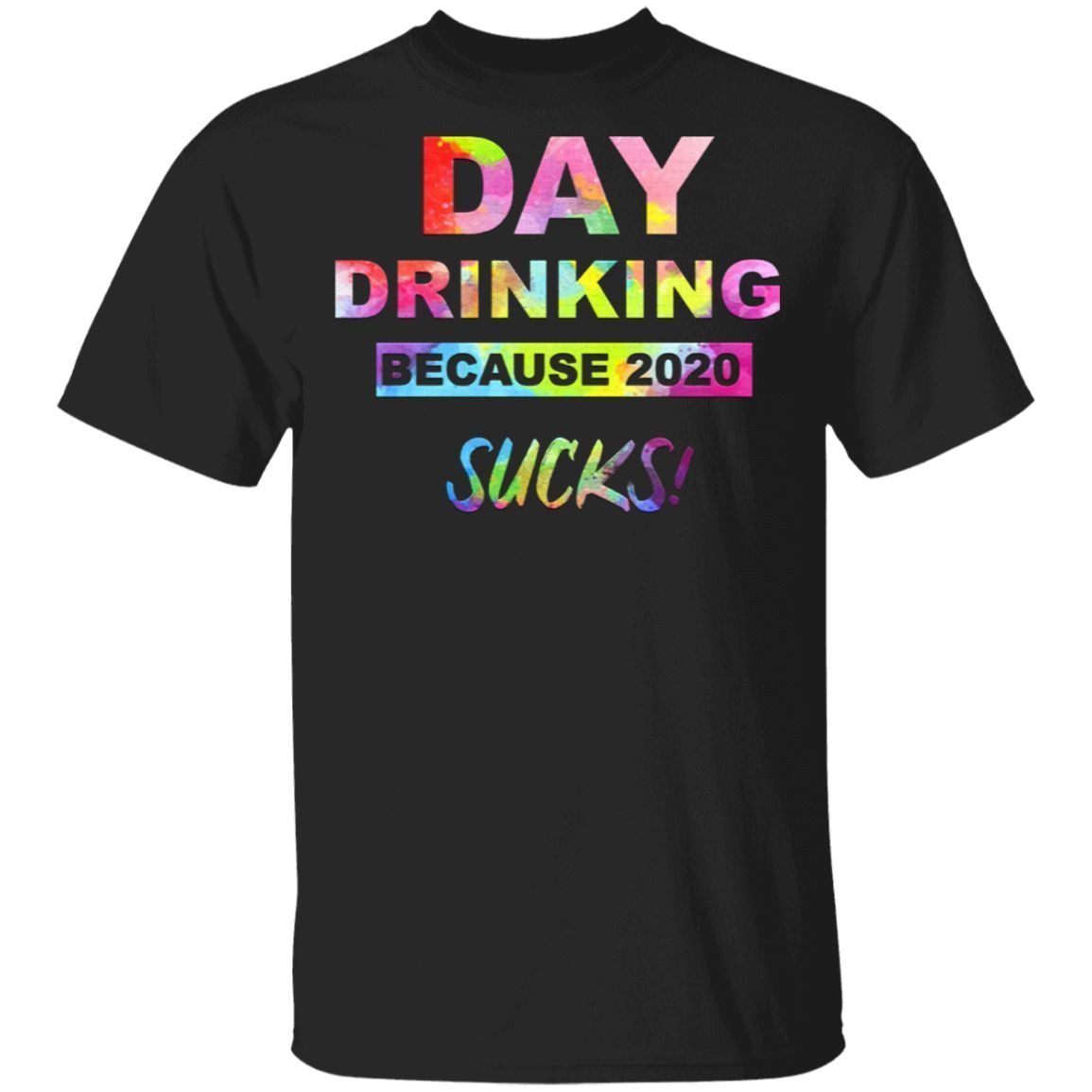 Day Drinking Because 2020 Sucks Hippie Tshirt T-Shirt