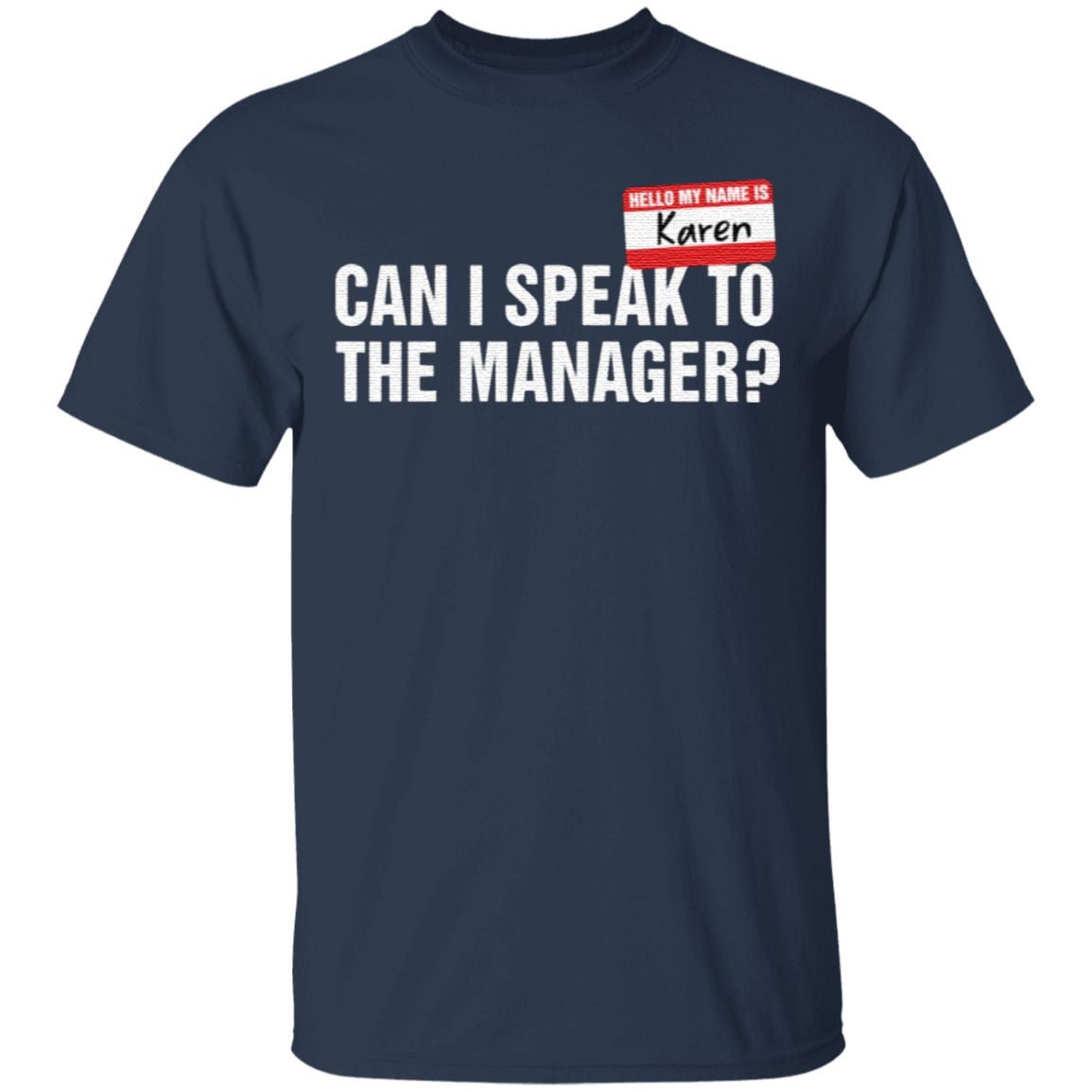 My Name Is Karen Can I Speak To The Manager T Shirt
