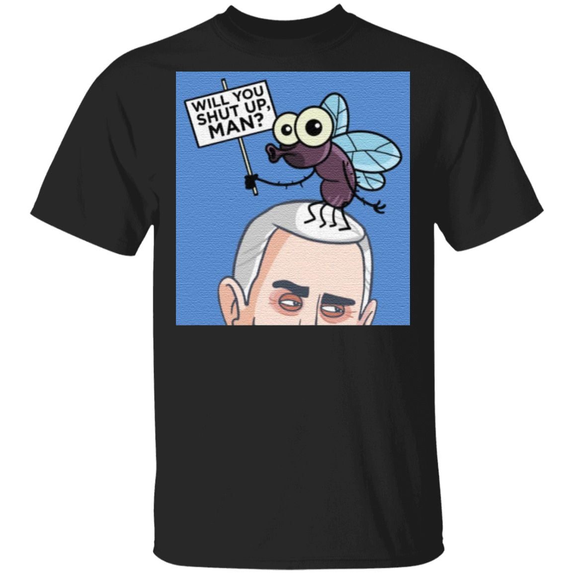 Will You Shut Up Man Funny Fly On Mike Pence Head T-Shirt