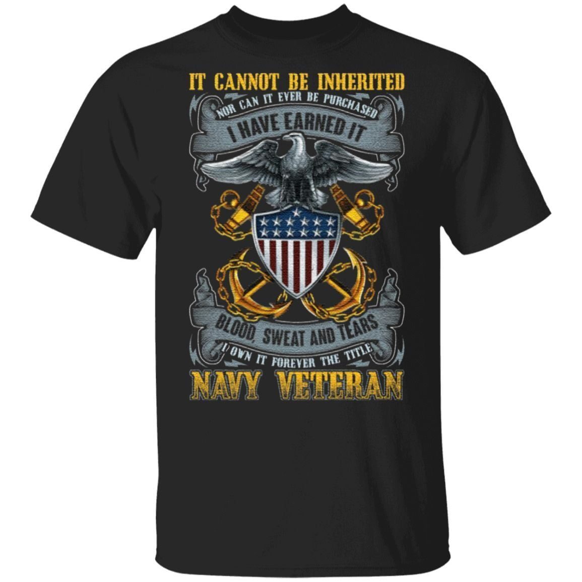 It Cannot Be Inherited Nor Can It Ever Be Purchased Navy Veteran Print On Back Only – Plain Front T-Shirt