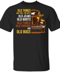 Old Things Are Still The Best T-Shirt