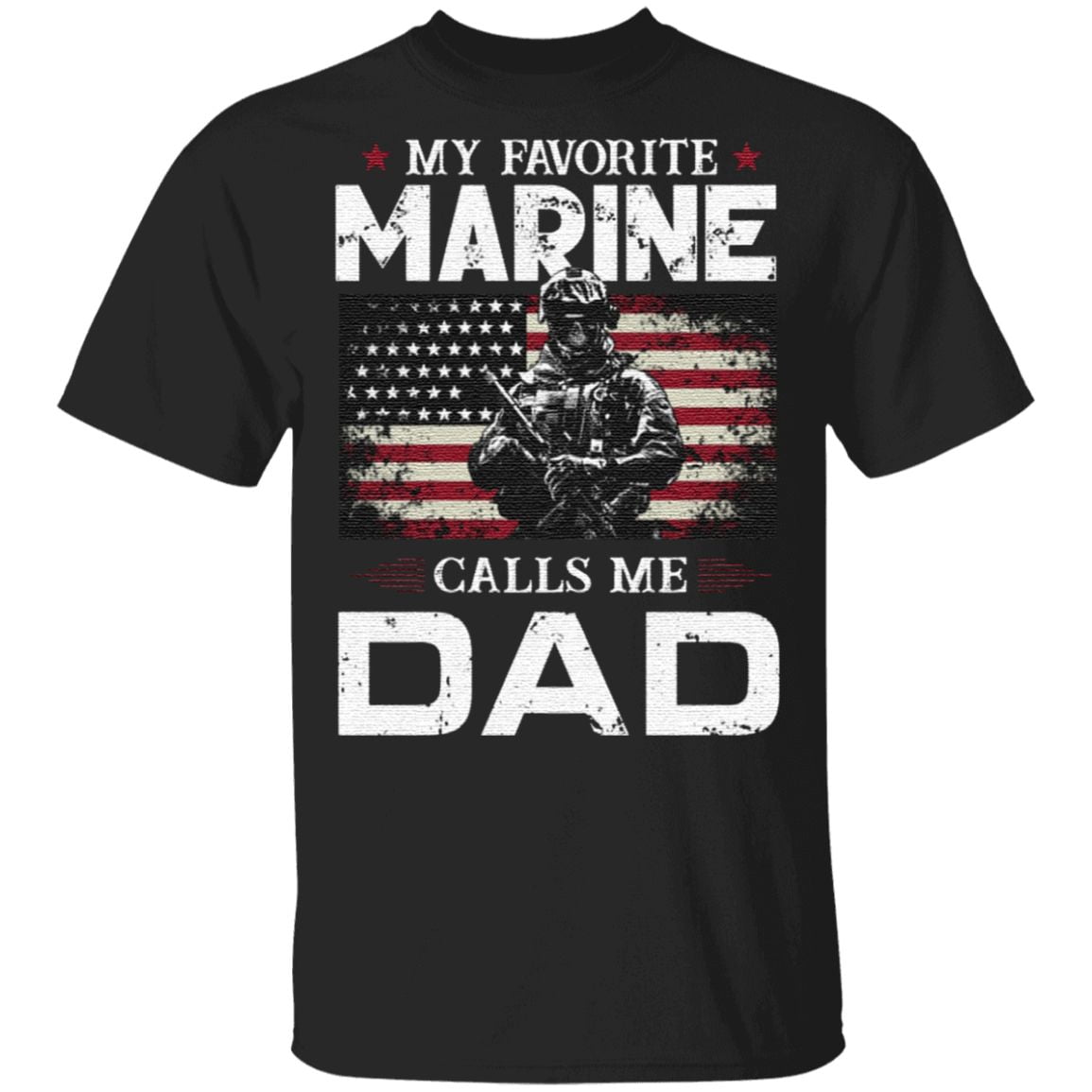 My Favorite Marine Calls Me Dad T-Shirt
