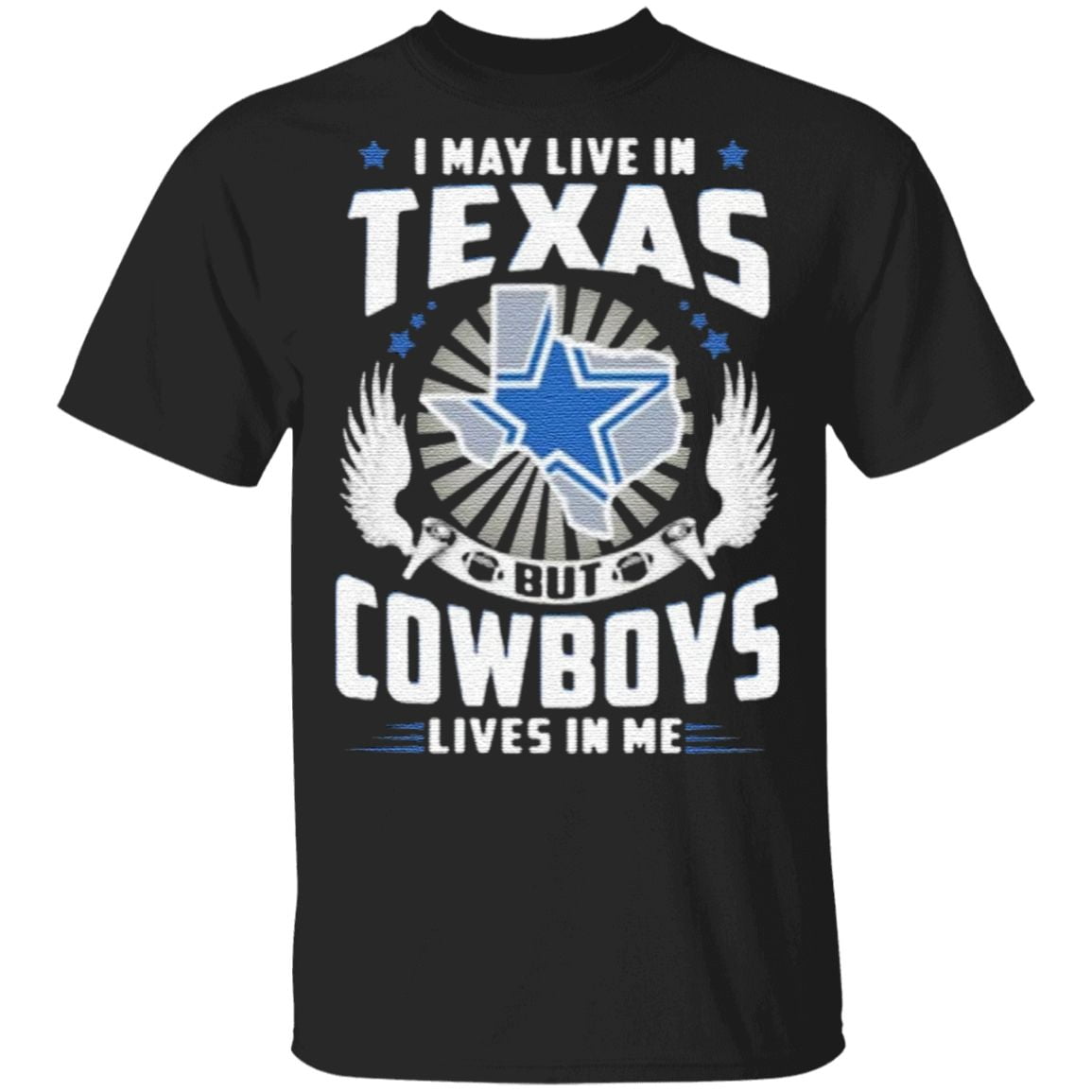 I May Live In Texas But CowboysTide Lives In Me T Shirt