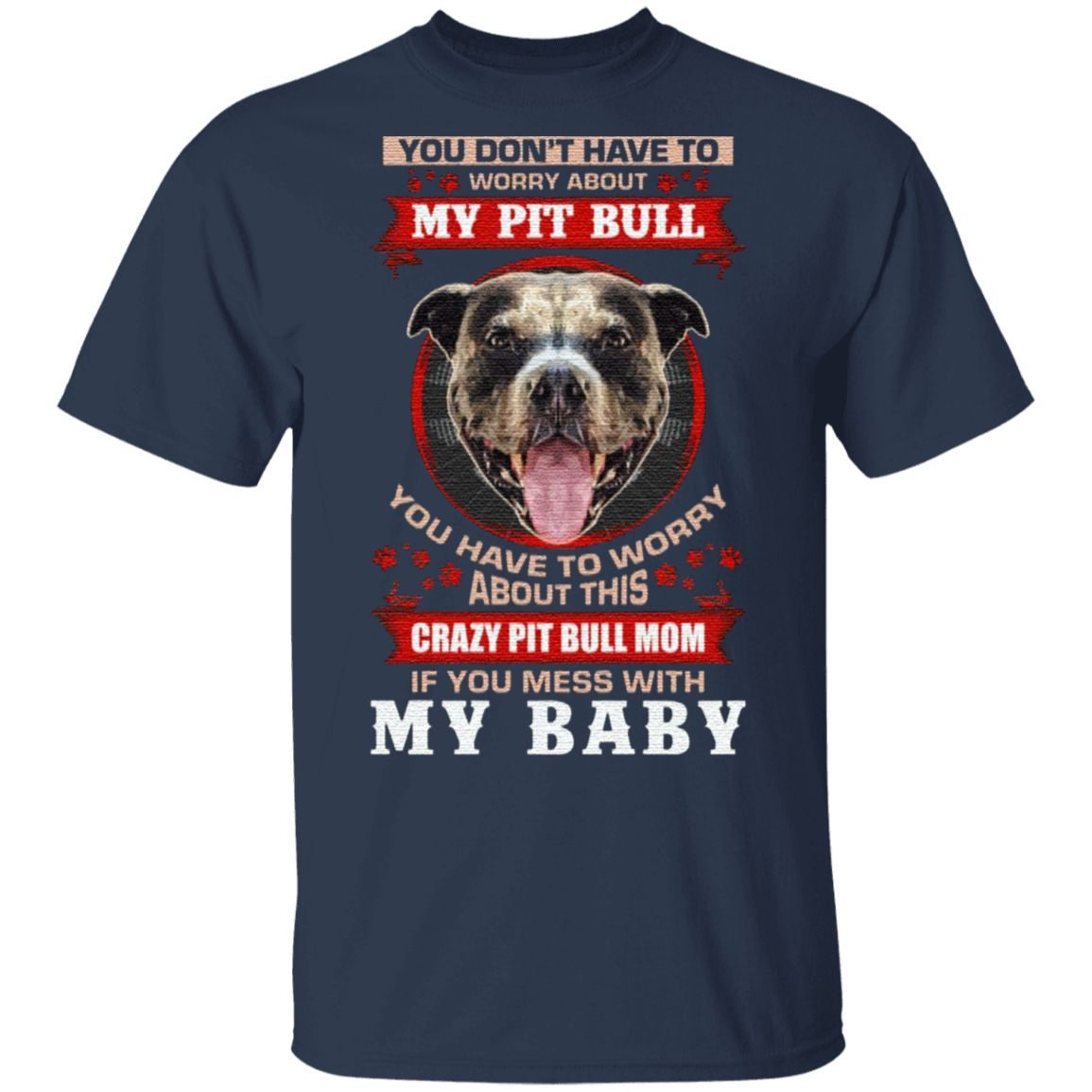 Don’t Mess with My Pit Bull Baby T Shirt
