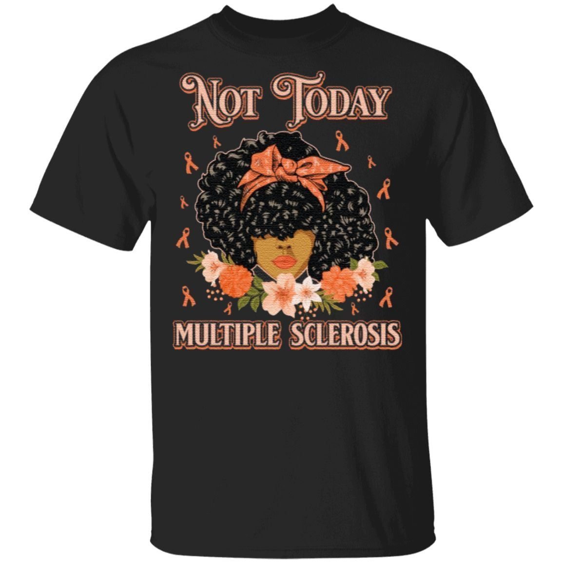 Not Today Multiple Sclerosis Women Orange Ribbon T-Shirt