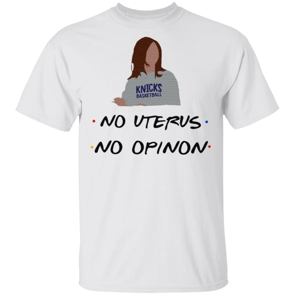 Rachel No Uterus No Opinion T Shirt
