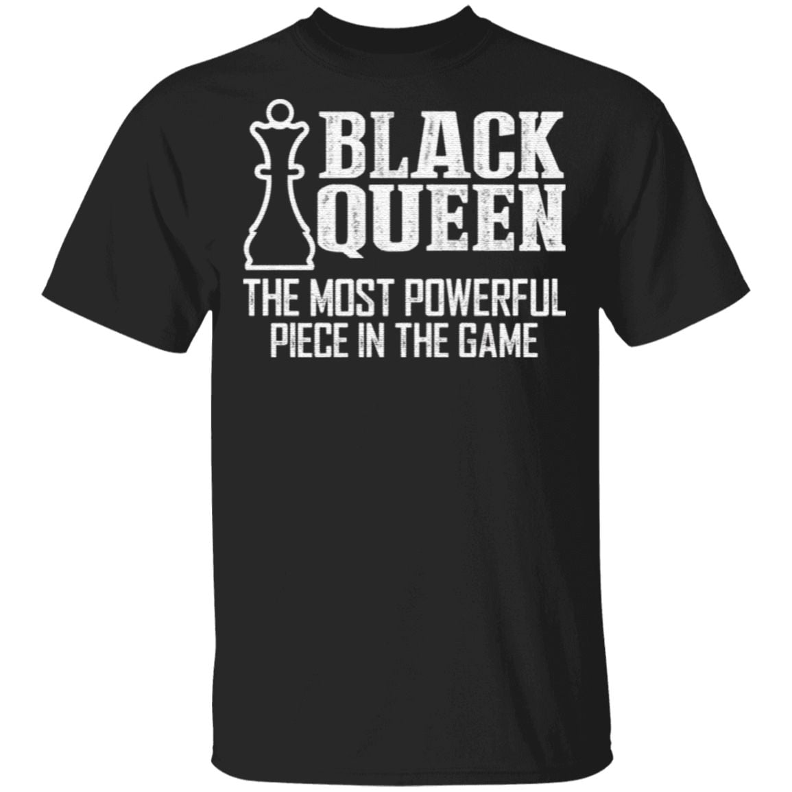 Black Queen The Most Powerful Piece In The Game Black Melanin Girl T-Shirt