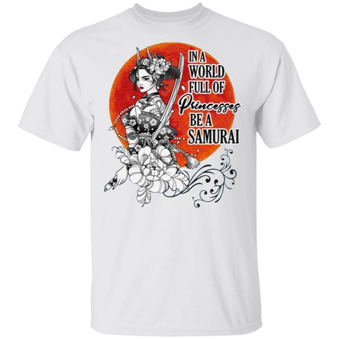 In a World Full of Princesses Be a Samurai T-Shirt