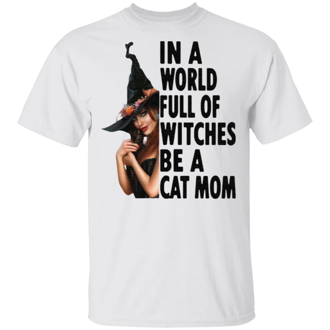 In A World Full Of Witches Be A Cat Mom Halloween T Shirt