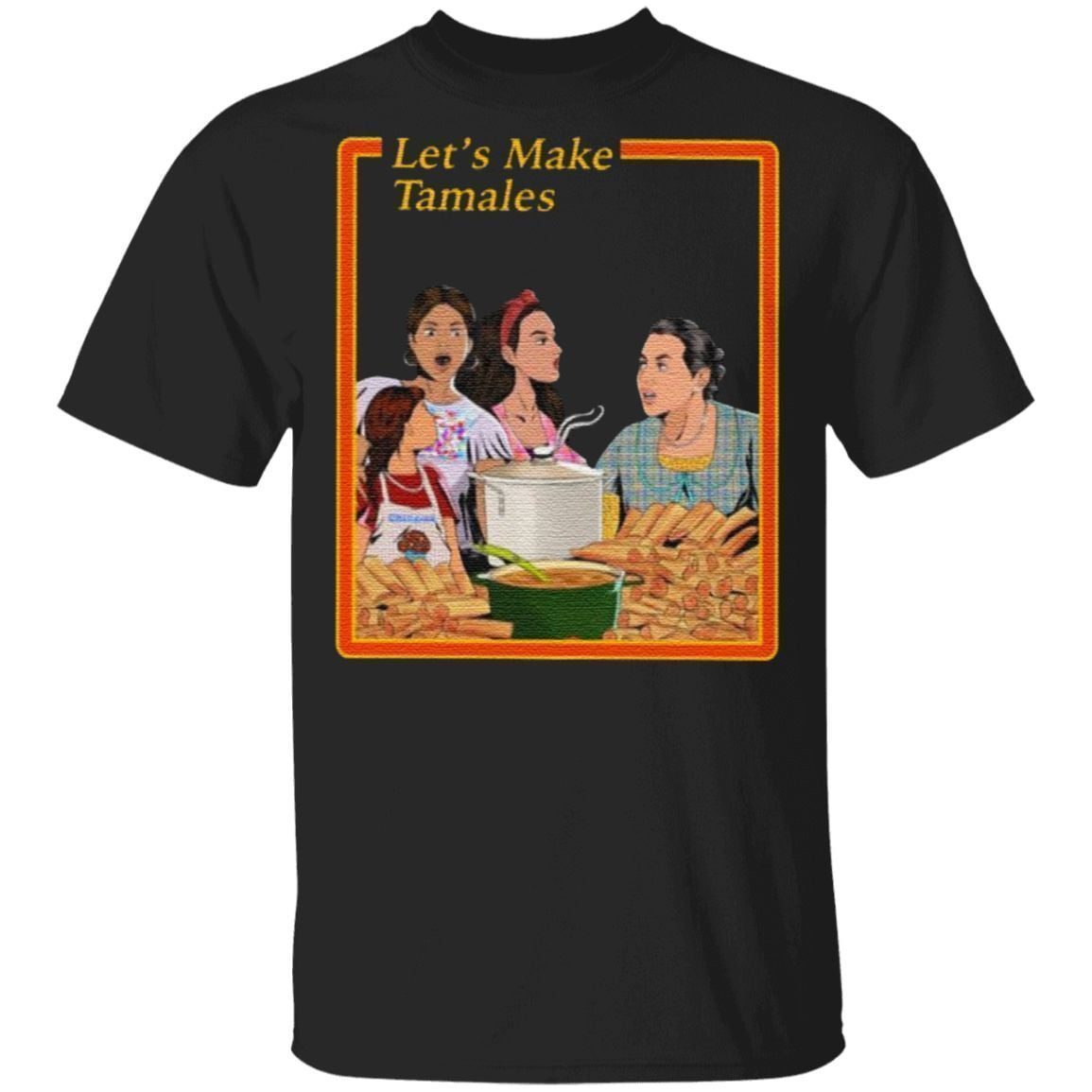 Let’s Make Tamales Shirt