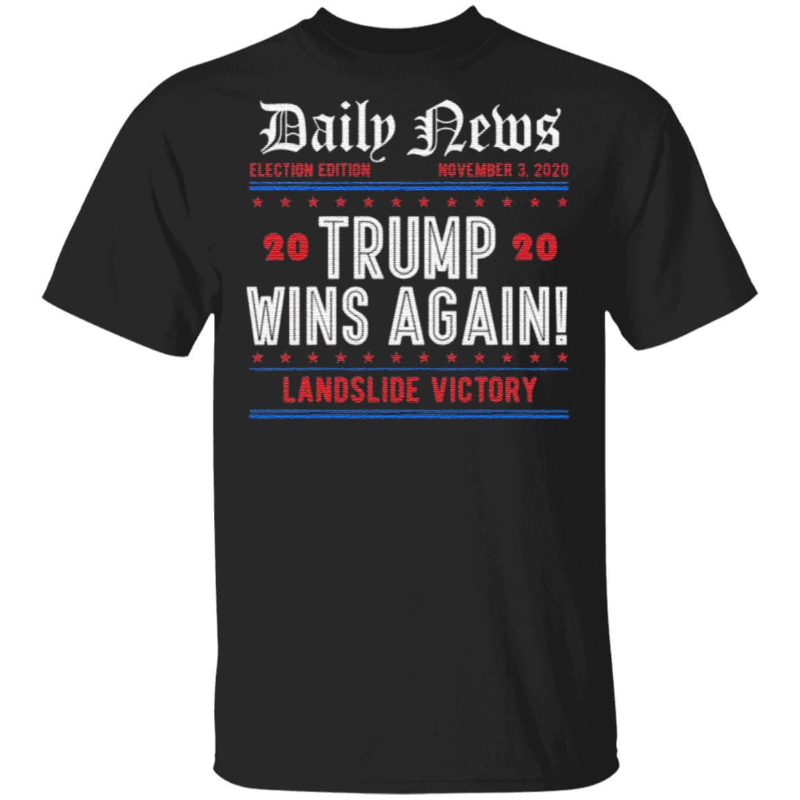 Trump Wins Again Daily News Nov 3rd Election Day Trump 2020 Anti Biden T-Shirt