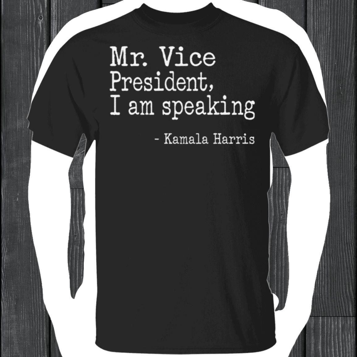 Mr Vice President I Am Speaking Kamala Harris TShirt