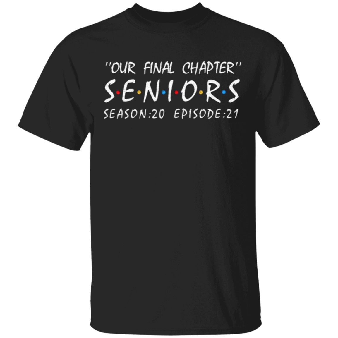 Our Final Chapter Seniors Season 20 Episode 21 T Shirt