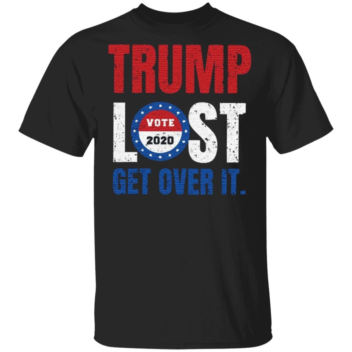 Trump Lost get over it t shirt