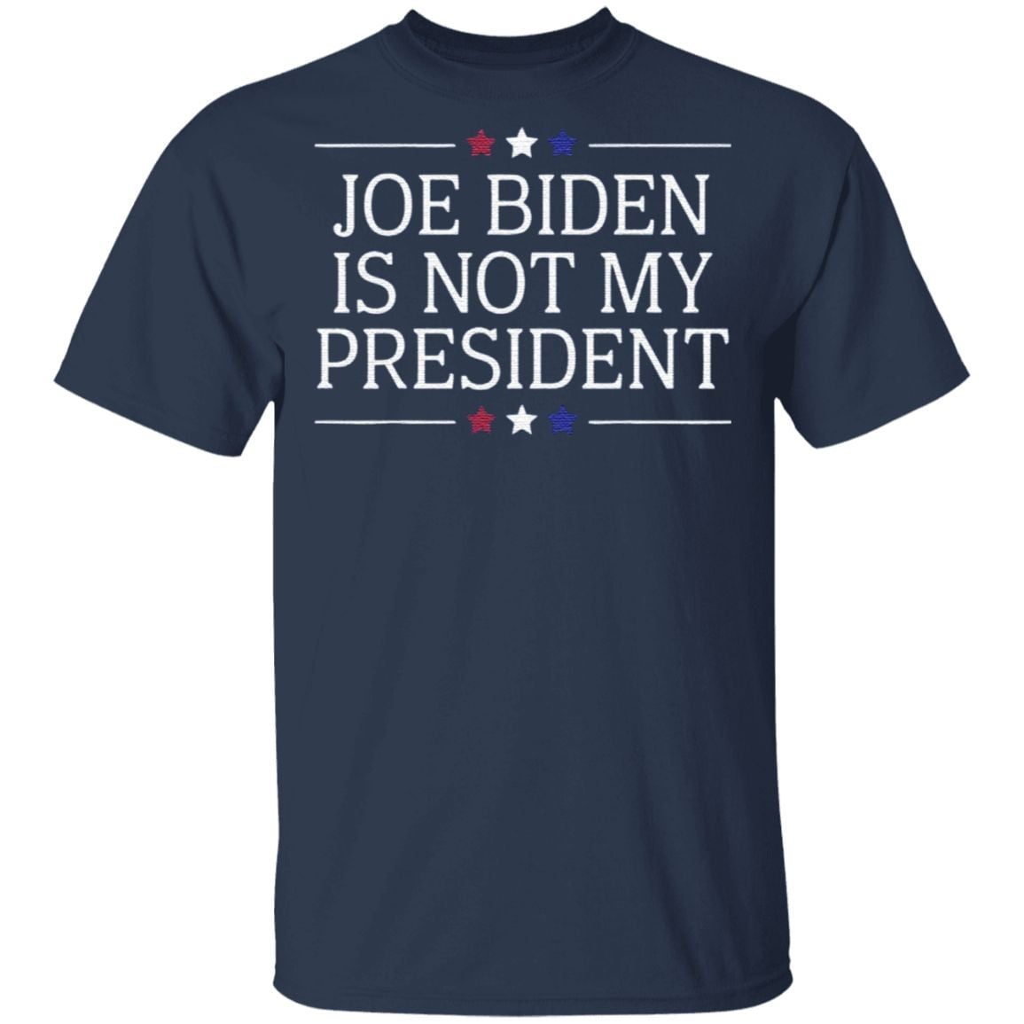 Joe Biden Is Not My President t shirt